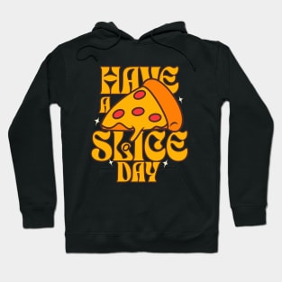 Have A Slice Day Hoodie